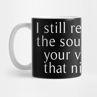 i still remember the sound of your voice Mug